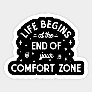 Life begins at the end of your comfort zone Sticker